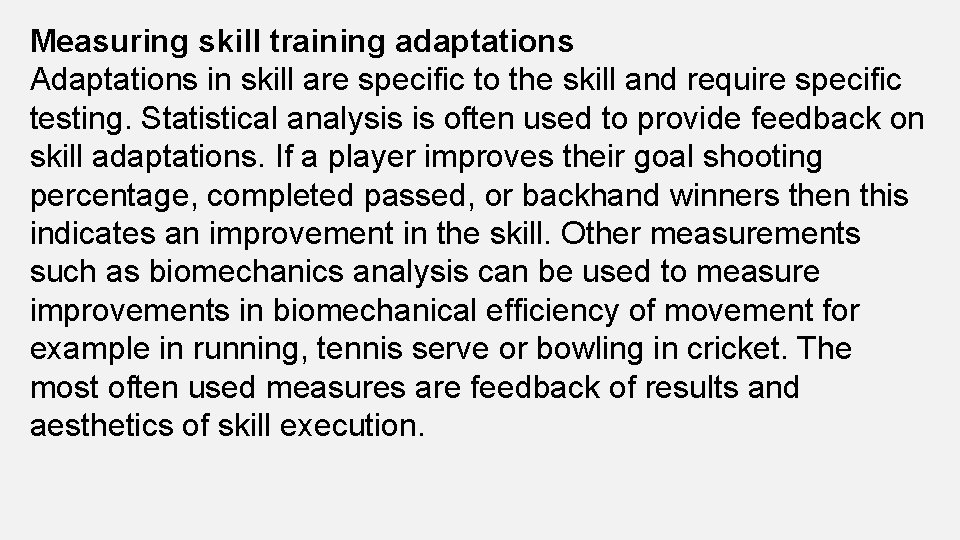 Measuring skill training adaptations Adaptations in skill are specific to the skill and require