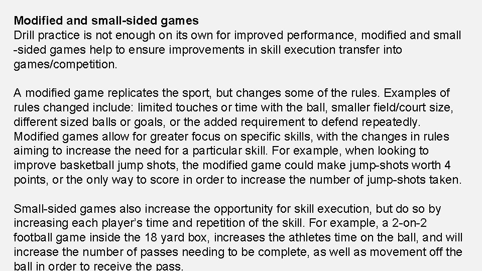 Modified and small-sided games Drill practice is not enough on its own for improved