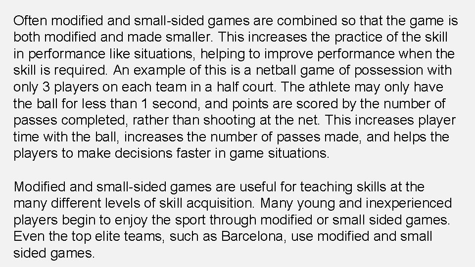 Often modified and small-sided games are combined so that the game is both modified