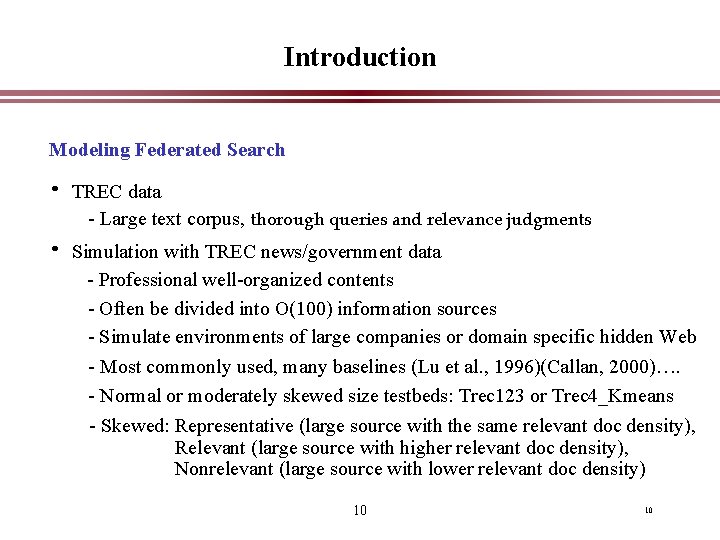 Introduction Modeling Federated Search • TREC data - Large text corpus, thorough queries and