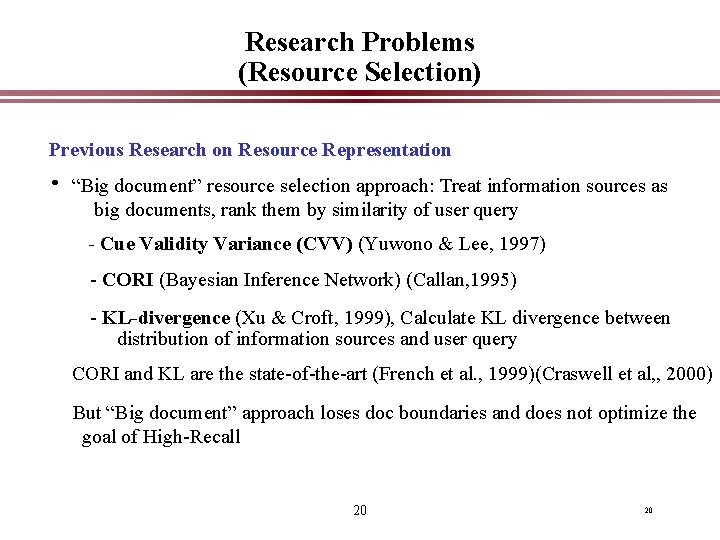 Research Problems (Resource Selection) Previous Research on Resource Representation • “Big document” resource selection
