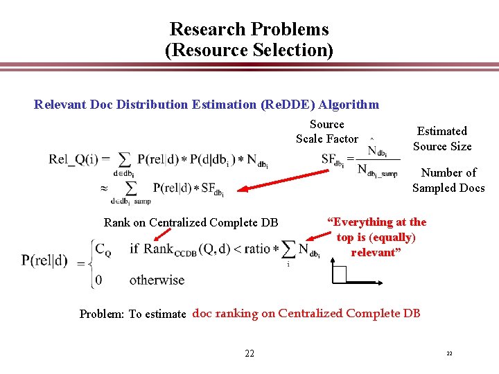 Research Problems (Resource Selection) Relevant Doc Distribution Estimation (Re. DDE) Algorithm Source Scale Factor