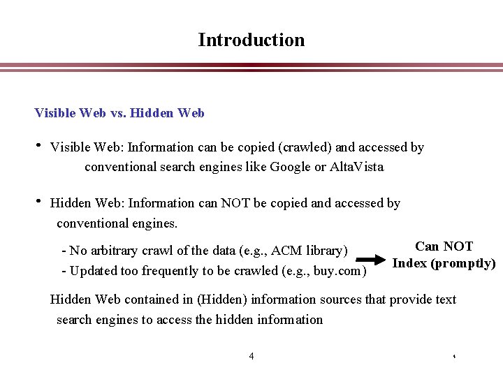 Introduction Visible Web vs. Hidden Web • Visible Web: Information can be copied (crawled)