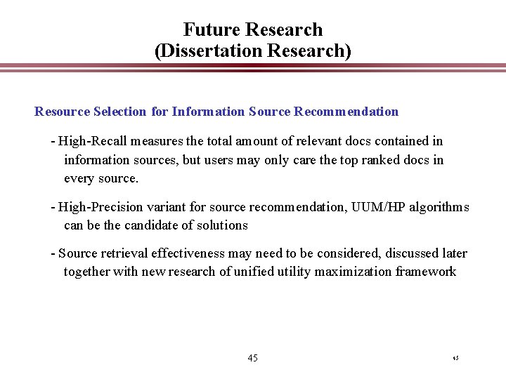 Future Research (Dissertation Research) Resource Selection for Information Source Recommendation - High-Recall measures the