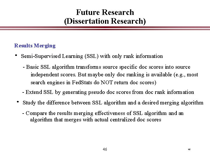 Future Research (Dissertation Research) Results Merging • Semi-Supervised Learning (SSL) with only rank information