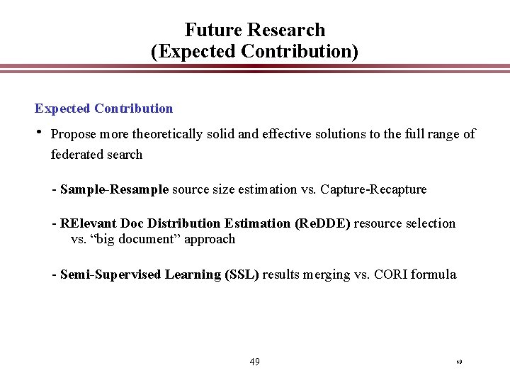 Future Research (Expected Contribution) Expected Contribution • Propose more theoretically solid and effective solutions