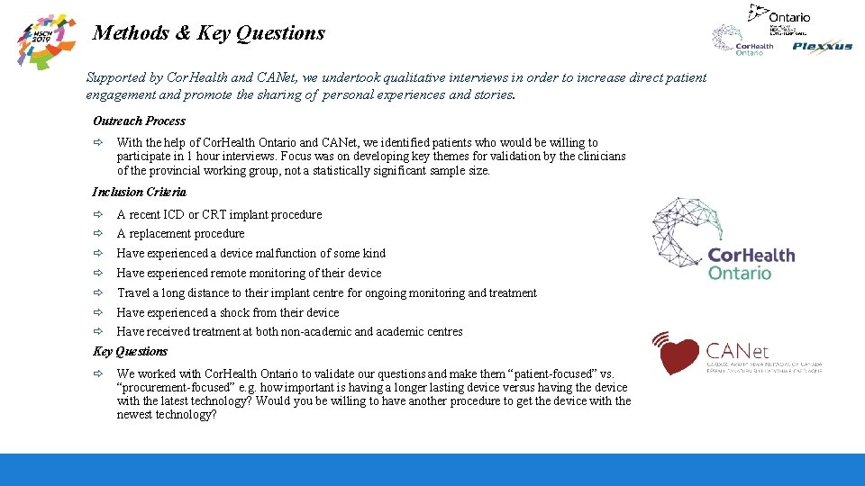 Methods & Key Questions Supported by Cor. Health and CANet, we undertook qualitative interviews