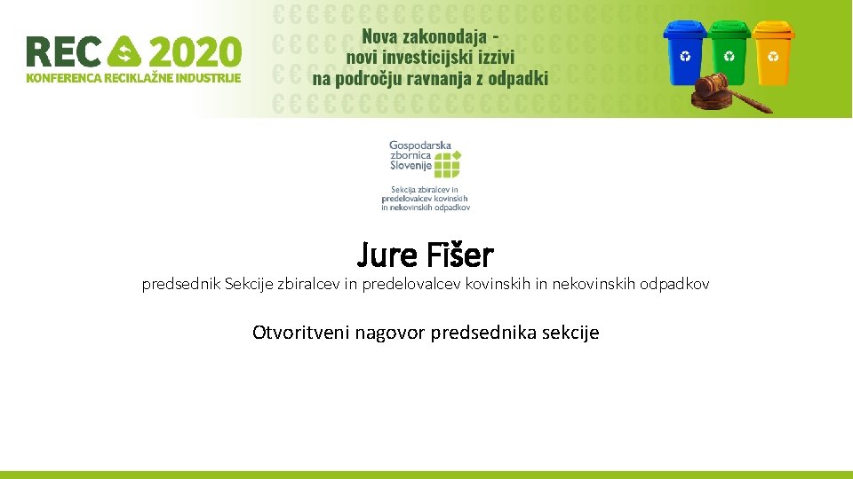 Jure Fišer predsednik Sekcije zbiralcev in predelovalcev kovinskih in nekovinskih odpadkov Otvoritveni nagovor predsednika