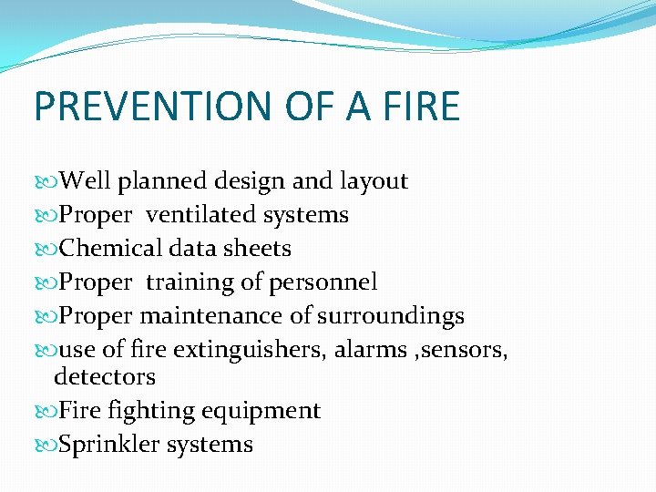 PREVENTION OF A FIRE Well planned design and layout Proper ventilated systems Chemical data