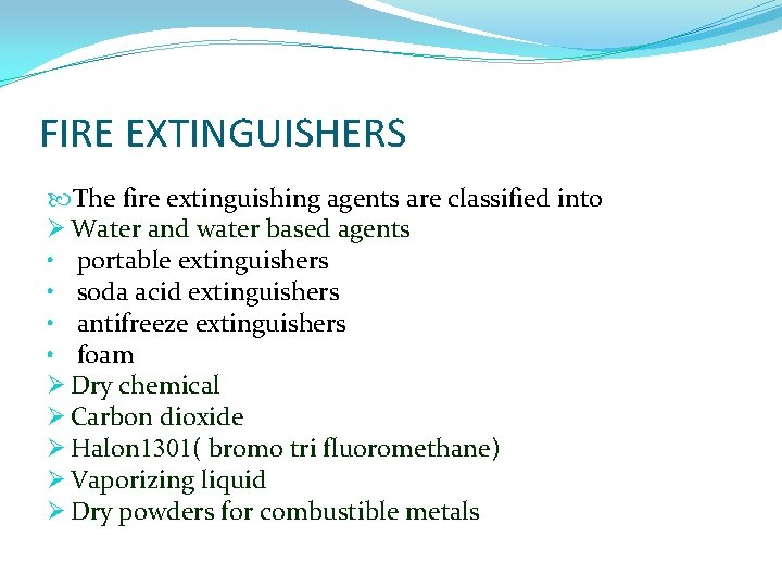 FIRE EXTINGUISHERS The fire extinguishing agents are classified into Ø Water and water based