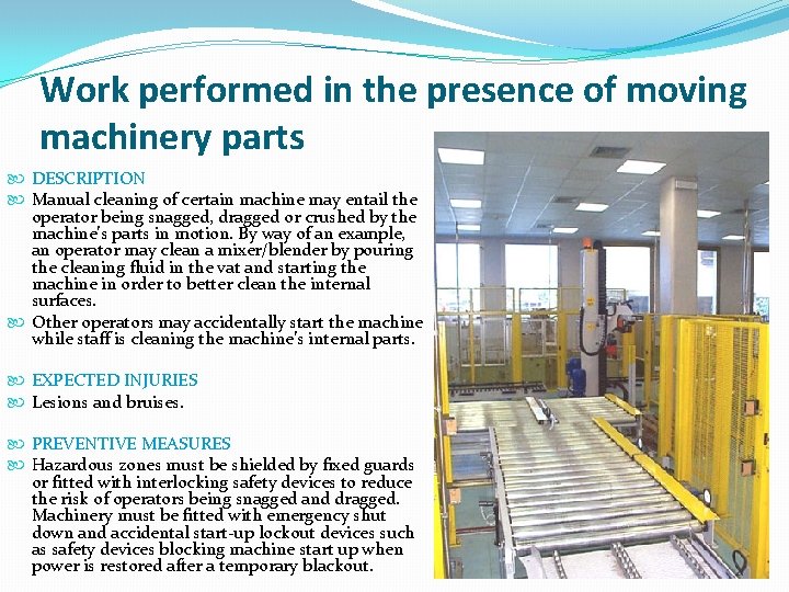 Work performed in the presence of moving machinery parts DESCRIPTION Manual cleaning of certain