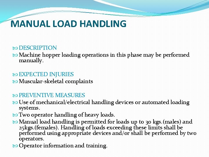 MANUAL LOAD HANDLING DESCRIPTION Machine hopper loading operations in this phase may be performed
