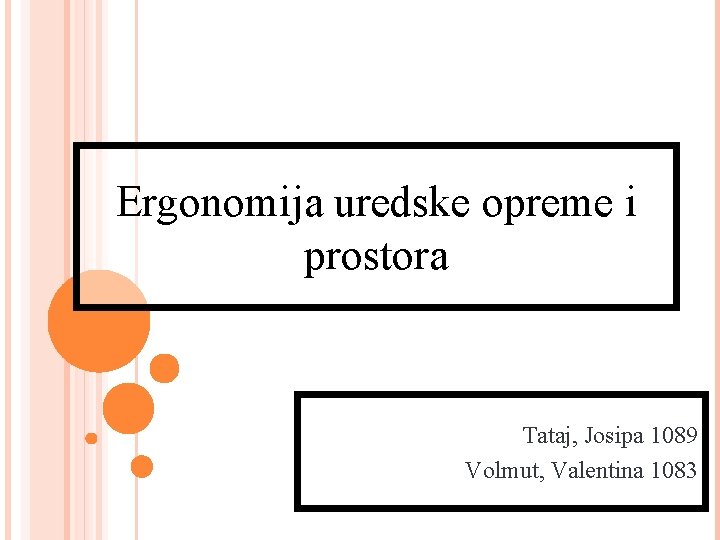 Ergonomija uredske opreme i prostora Tataj, Josipa 1089 Volmut, Valentina 1083 