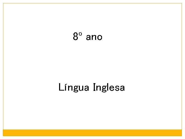 8º ano Língua Inglesa 