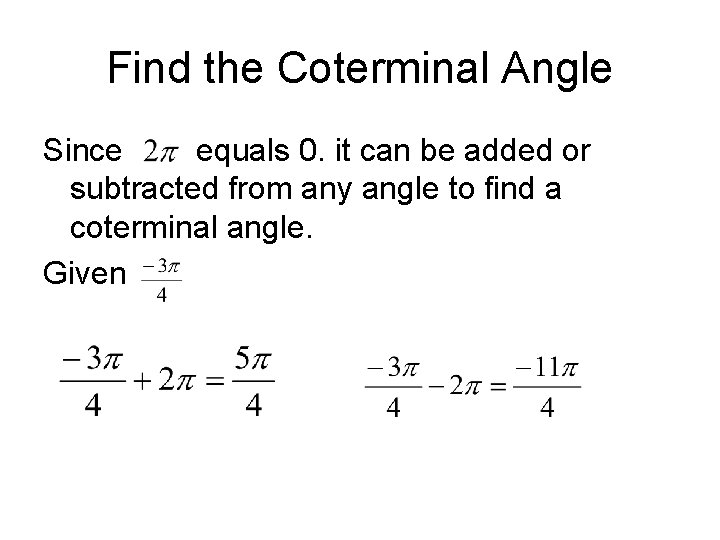 Find the Coterminal Angle Since equals 0. it can be added or subtracted from