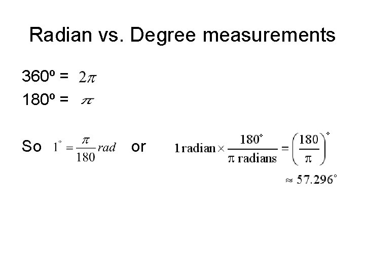 Radian vs. Degree measurements 360º = 180º = So or 