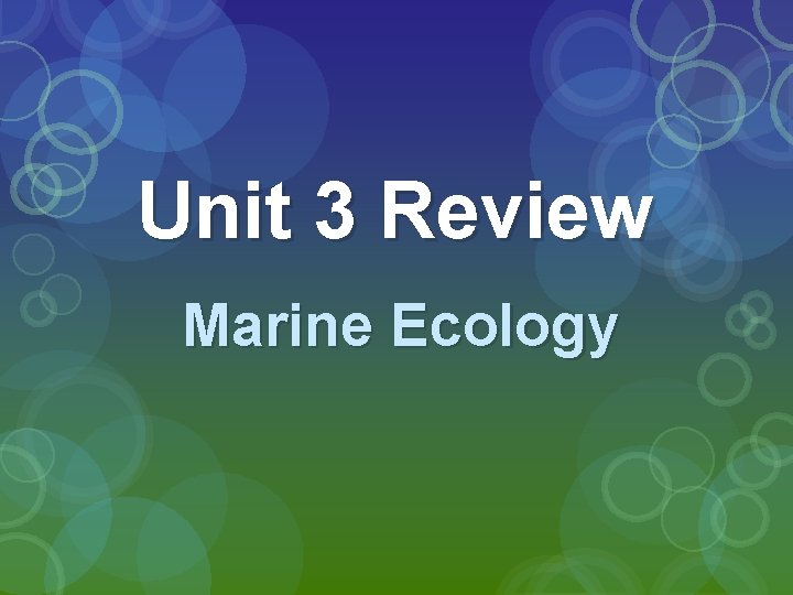 Unit 3 Review Marine Ecology 