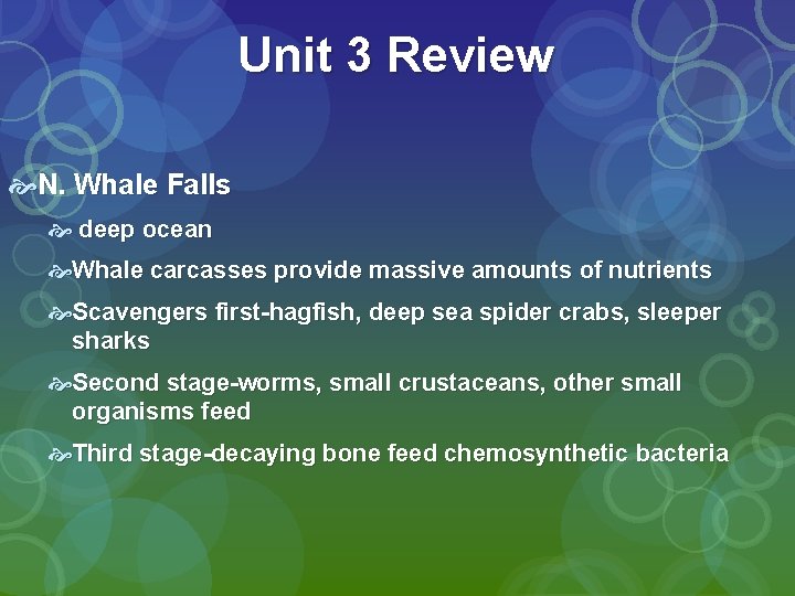 Unit 3 Review N. Whale Falls deep ocean Whale carcasses provide massive amounts of