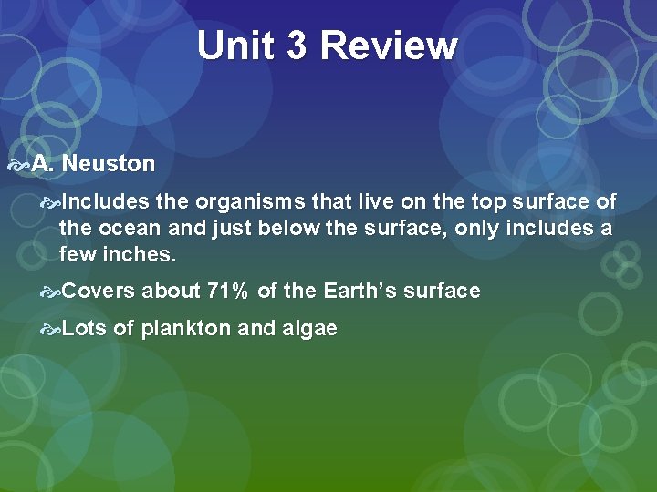 Unit 3 Review A. Neuston Includes the organisms that live on the top surface