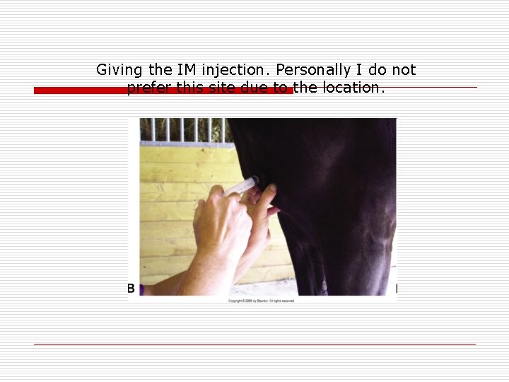 Giving the IM injection. Personally I do not prefer this site due to the