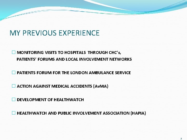 MY PREVIOUS EXPERIENCE � MONITORING VISITS TO HOSPITALS THROUGH CHC’s, PATIENTS’ FORUMS AND LOCAL