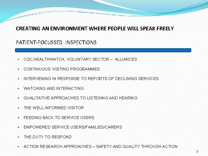 CREATING AN ENVIRONMENT WHERE PEOPLE WILL SPEAK FREELY PATIENT-FOCUSSED INSPECTIONS • CQC, HEALTHWATCH, VOLUNTARY