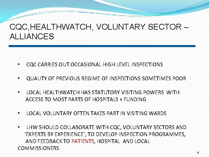 CQC, HEALTHWATCH, VOLUNTARY SECTOR – ALLIANCES • CQC CARRIES OUT OCCASIONAL HIGH LEVEL INSPECTIONS