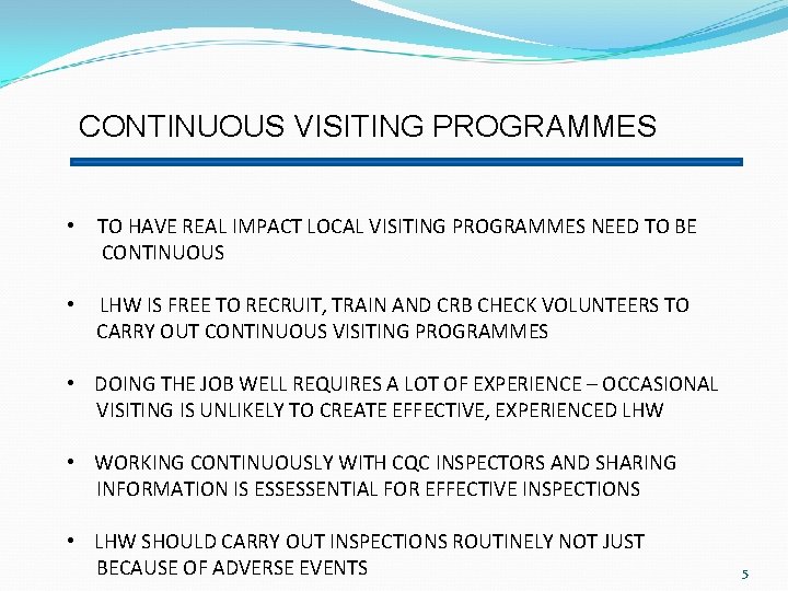 CONTINUOUS VISITING PROGRAMMES • TO HAVE REAL IMPACT LOCAL VISITING PROGRAMMES NEED TO BE
