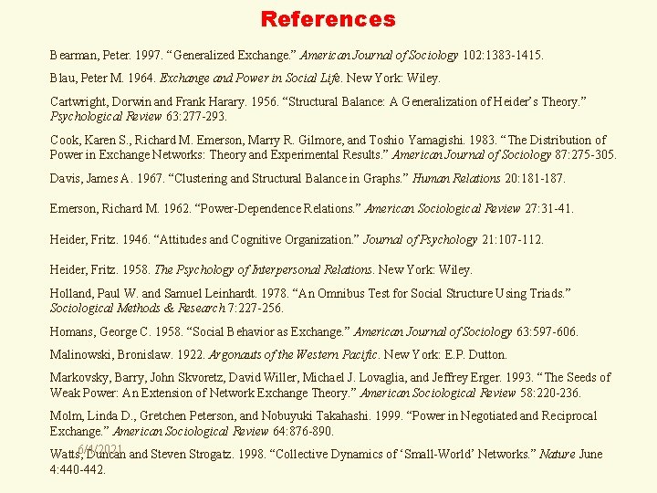 References Bearman, Peter. 1997. “Generalized Exchange. ” American Journal of Sociology 102: 1383 -1415.