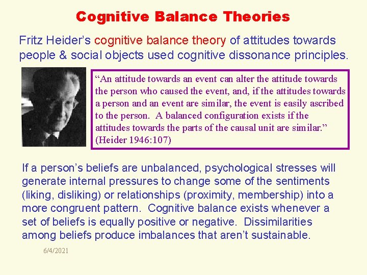 Cognitive Balance Theories Fritz Heider’s cognitive balance theory of attitudes towards people & social