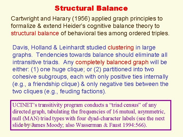 Structural Balance Cartwright and Harary (1956) applied graph principles to formalize & extend Heider’s