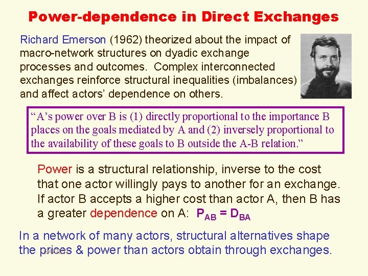Power-dependence in Direct Exchanges Richard Emerson (1962) theorized about the impact of macro-network structures