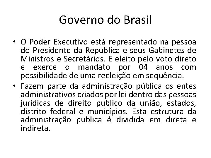 Governo do Brasil • O Poder Executivo está representado na pessoa do Presidente da Governo do Brasil • O Poder Executivo está representado na pessoa do Presidente da