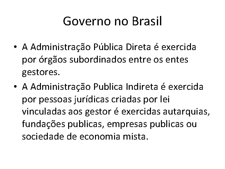 Governo no Brasil • A Administração Pública Direta é exercida por órgãos subordinados entre
