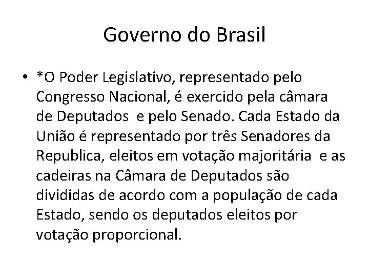 Governo do Brasil • *O Poder Legislativo, representado pelo Congresso Nacional, é exercido pela