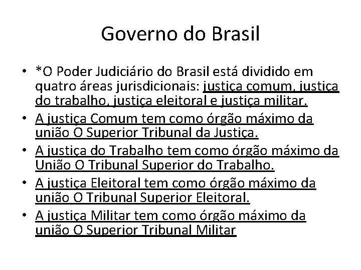 Governo do Brasil • *O Poder Judiciário do Brasil está dividido em quatro áreas