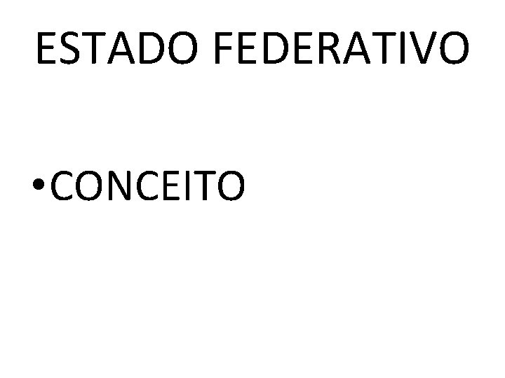 ESTADO FEDERATIVO • CONCEITO 