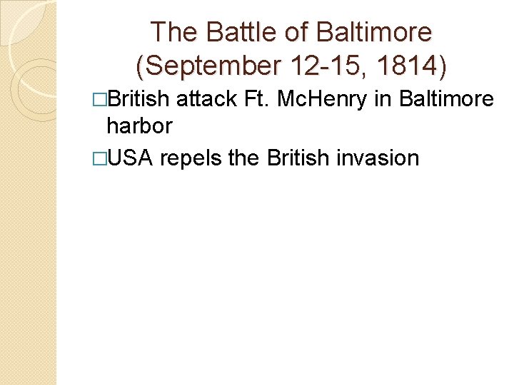 The Battle of Baltimore (September 12 -15, 1814) �British attack Ft. Mc. Henry in