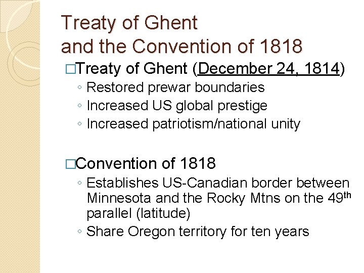 Treaty of Ghent and the Convention of 1818 �Treaty of Ghent (December 24, 1814)