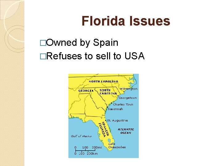 Florida Issues �Owned by Spain �Refuses to sell to USA 