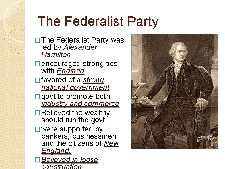 The Federalist Party � The Federalist Party was led by Alexander Hamilton � encouraged