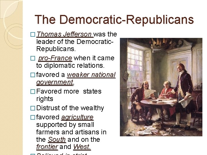 The Democratic-Republicans � Thomas Jefferson was the leader of the Democratic. Republicans. � pro-France