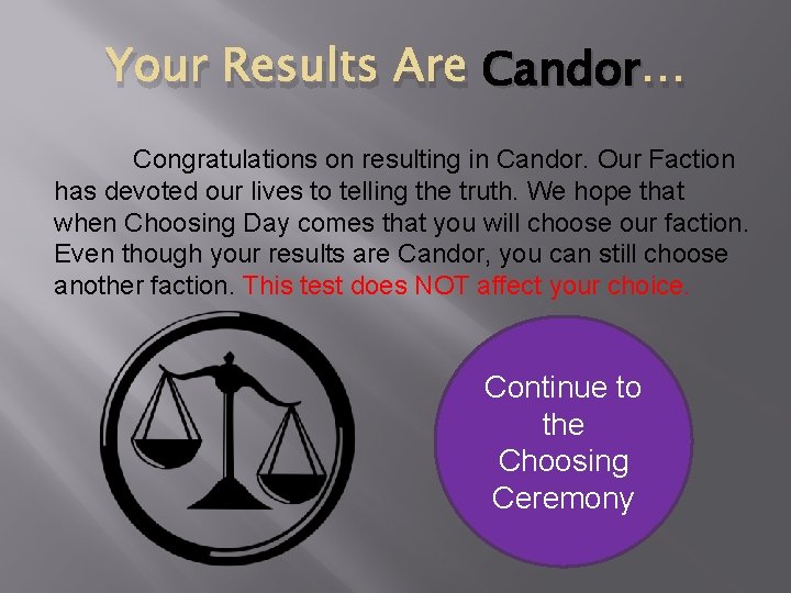 Your Results Are Candor … Congratulations on resulting in Candor. Our Faction has devoted Your Results Are Candor … Congratulations on resulting in Candor. Our Faction has devoted