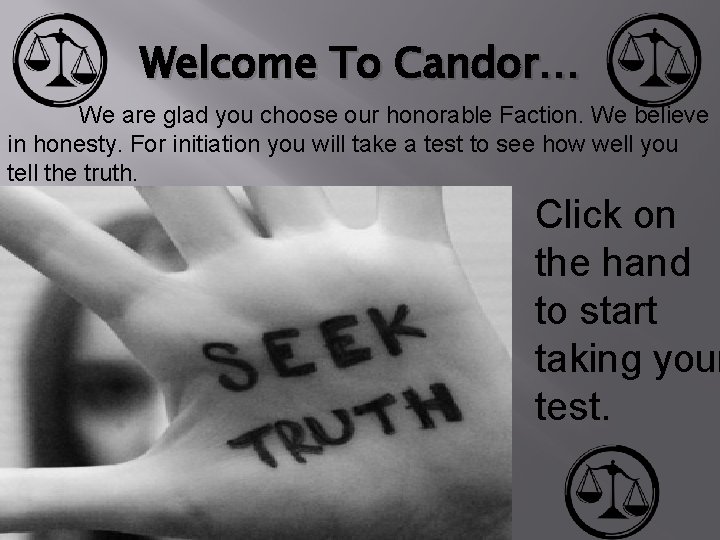 Welcome To Candor… We are glad you choose our honorable Faction. We believe in Welcome To Candor… We are glad you choose our honorable Faction. We believe in