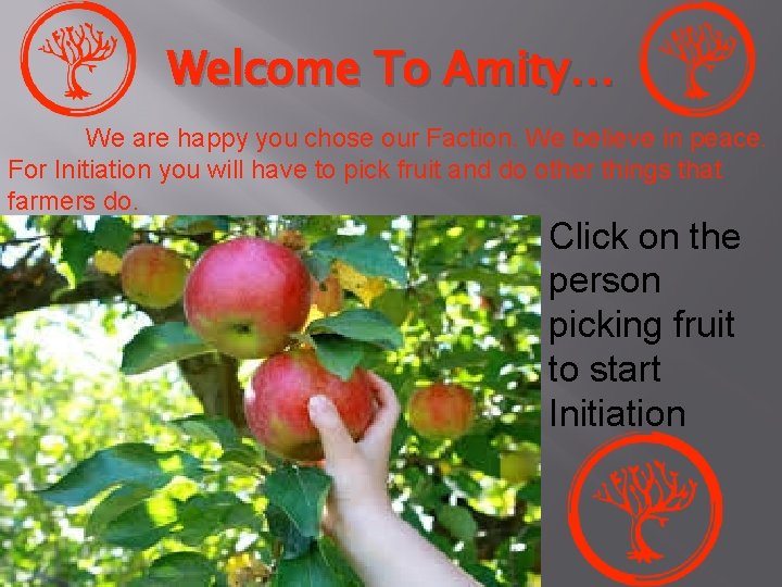 Welcome To Amity… We are happy you chose our Faction. We believe in peace. Welcome To Amity… We are happy you chose our Faction. We believe in peace.