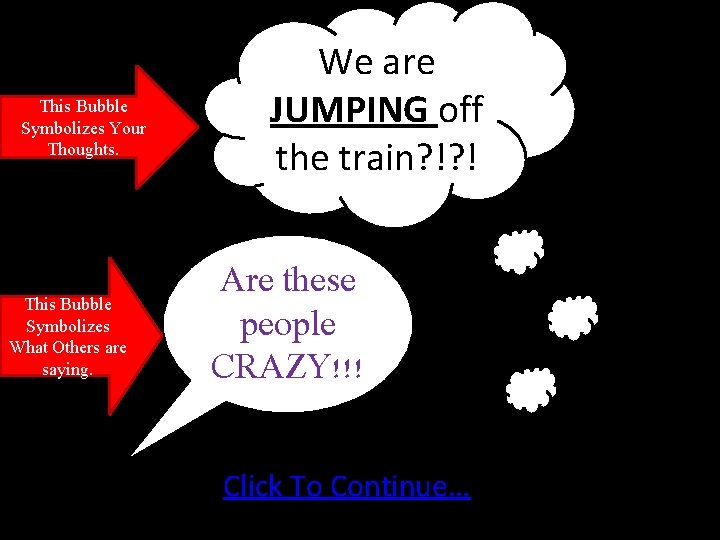 This Bubble Symbolizes Your Thoughts. This Bubble Symbolizes What Others are saying. We are This Bubble Symbolizes Your Thoughts. This Bubble Symbolizes What Others are saying. We are