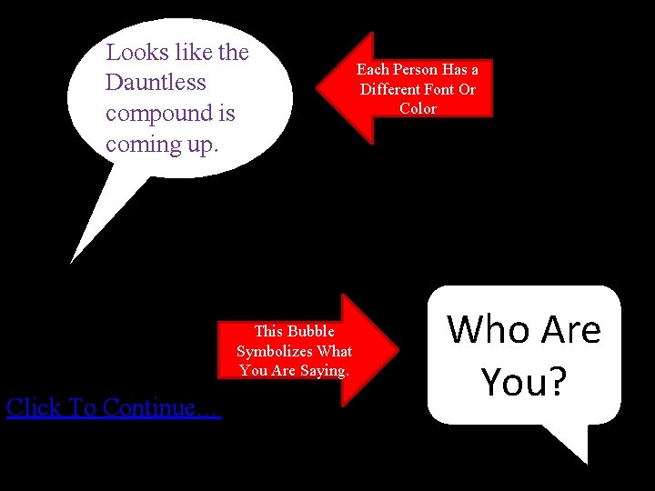 Looks like the Dauntless compound is coming up. This Bubble Symbolizes What You Are Looks like the Dauntless compound is coming up. This Bubble Symbolizes What You Are