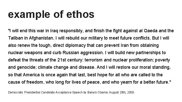 example of ethos "I will end this war in Iraq responsibly, and finish the