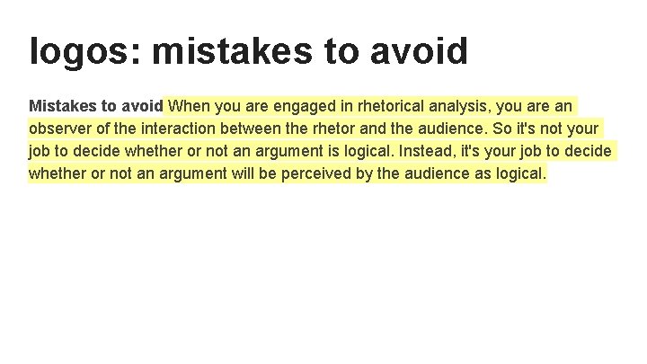 logos: mistakes to avoid Mistakes to avoid When you are engaged in rhetorical analysis,