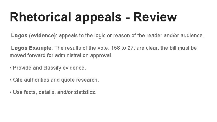 Rhetorical appeals - Review Logos (evidence): appeals to the logic or reason of the